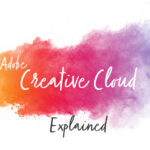 Adobe Creative Cloud Explained