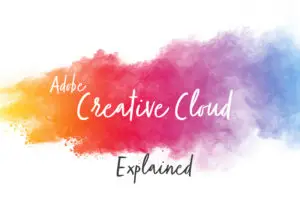 Adobe Creative Cloud Explained